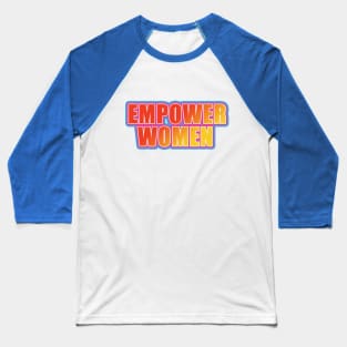 empower women Baseball T-Shirt